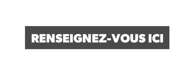 renseignez-vous ici
